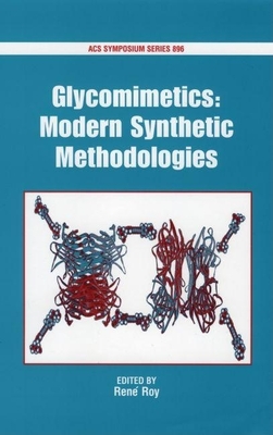 Glycomimetics: Modern Synthetic Methodologies - Roy, Ren (Editor)