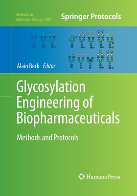 Glycosylation Engineering of Biopharmaceuticals: Methods and Protocols - Beck, Alain (Editor)