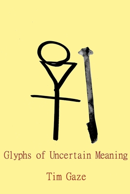 Glyphs of Uncertain Meaning - Gaze, Tim