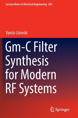 Gm-C Filter Synthesis for Modern RF Systems - Litovski, Vanco