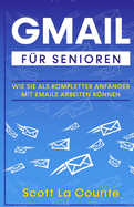 Gmail Fr Senioren: Wie Sie Als Kompletter Anfnger Mit Emails Arbeiten Knnen