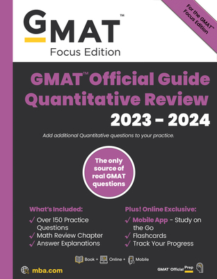 GMAT Official Guide Quantitative Review 2023-2024, Focus Edition: Includes Book + Online Question Bank + Digital Flashcards + Mobile App - Gmac (Graduate Management Admission Council)