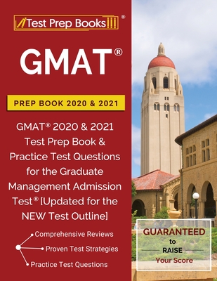 GMAT Prep Book 2020 & 2021: GMAT 2020 & 2021 Test Prep Book & Practice Test Questions for the Graduate Management Admission Test [Updated for the NEW Test Outline] - Test Prep Books