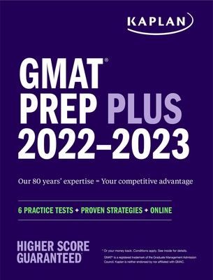 GMAT Prep Plus 2022-2023: 6 Practice Tests + Proven Strategies + Online - Kaplan Test Prep