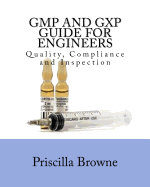 GMP and Gxp Guide for Engineers: Quality, Compliance and Inspection