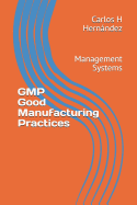 GMP Good Manufacturing Practices: Management Systems
