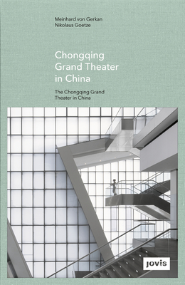 Gmp: The Chongqing Grand Theater in China - Von Gerkan, Meinhard (Editor), and Schuetz, Stephan (Editor)