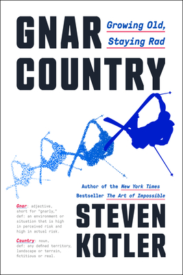 Gnar Country: Growing Old, Staying Rad - Kotler, Steven