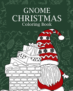 Gnome Christmas Coloring Book: Adults Christmas Coloring Books for Theme Xmas Holiday, Gnomes for the Holidays