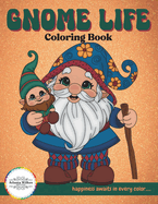 Gnome Life Coloring Book: The Enchanting Everyday Life of Gnomes