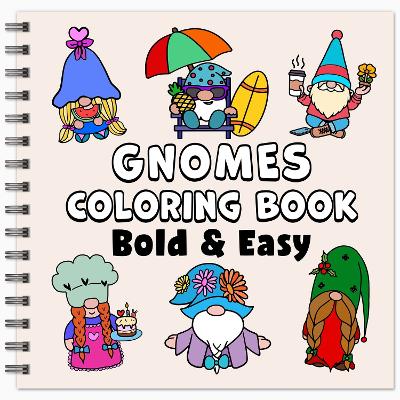 Gnomes Bold & Easy Coloring Book: Simple Large Print Cute and Whimsical Designs for Adults, Kids & Beginners - Press, Golden Age, and Willow, Enchanted