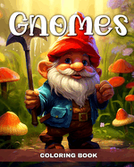 Gnomes Coloring Book: Fantasy Coloring Pages with Enchanted Gnomes for Relaxation