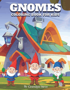 Gnomes Coloring Book For Kids: Beautiful "8.5 x "11 coloring book, Includes More Than 18 Unique Designs " Cute gnomes coloring pages for kids and adults also, for hours of fun and relaxation"