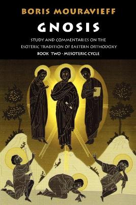 Gnosis Volume II: Mesoteric Cycle: Study and Commentaries on the Esoteric Tradition of Eastern Orthodoxy - Mouravieff, Boris, and Amis, Robin (Editor), and D'Oncley, Manek (Translated by)