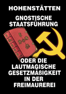 Gnostische Staatsfhrung: oder die lautmagische Gesetzmigkeit in der Freimaurerei