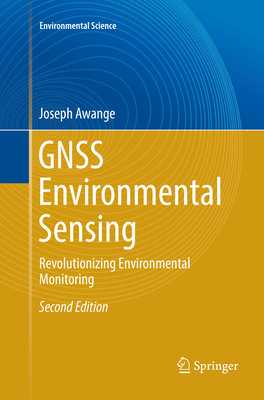 GNSS Environmental Sensing: Revolutionizing Environmental Monitoring - Awange, Joseph