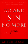 Go and Sin No More: A Call to Holiness - Brown, Michael L