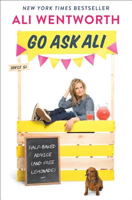 Go Ask Ali: Half-Baked Advice (and Free Lemonade) - Wentworth, Ali