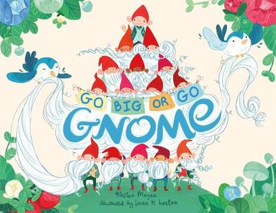Go Big or Go Gnome! - Mayer, Kirsten