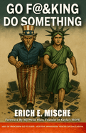 Go F@&king Do Something: Stop posting and start participating in the change you say you want to see in America