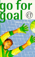 Go for Goal: Soccer Stories - Cooling, Wendy (Editor)