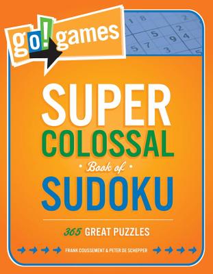 Go!games Super Colossal Book of Sudoku: 365 Great Puzzles - de Schepper, Peter, and Coussement, Frank