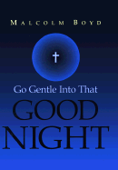 Go Gentle Into That Good Night