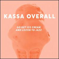 Go Get Ice Cream and Listen to Jazz - Kassa Overall