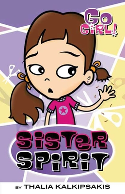 Go Girl! #3: Sister Spirit - Kalkipsakis, Thalia, and Oswald, Ash (Illustrator)