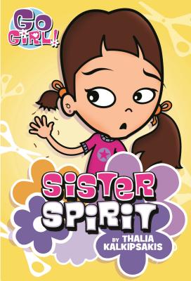 Go Girl! #3: Sister Spirit - Kalkipsakis, Thalia