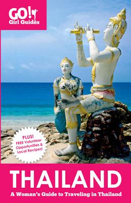 Go! Girl Guides: Thailand: A Woman's Guide to Traveling in Thailand - Lewis, Kelly