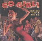Go Girl!: Soul Sisters Tellin' It Like It Is - Various Artists