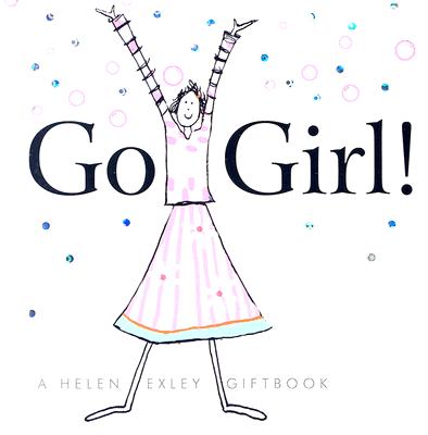 Go Girl! - Exley, Helen (Editor)