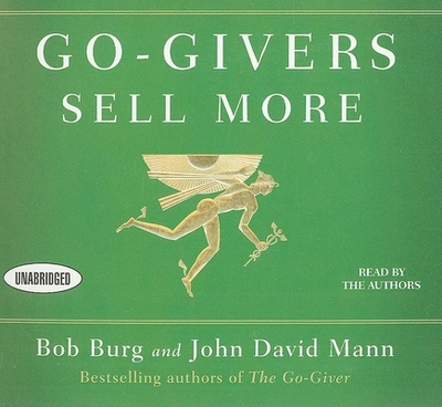 Go-Givers Sell More - Burg, Bob (Narrator), and Mann, John (Narrator)