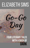 Go-Go Day: Four Literary Tales with a Dash of DARK