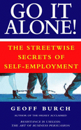 Go it Alone!: Streetwise Secrets of Self-employment