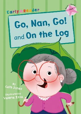 Go, Nan, Go! and On a Log (Early Reader) - Jones, Cath