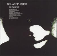 Go Plastic - Squarepusher