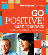 Go Positive! Lead to Engage Participant Workbook