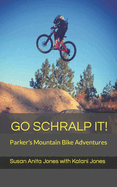 Go Schralp It!: Parker's Mountain Bike Adventures