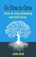 Go Slow to Grow: Gently calms you down, inspiring you to make changes to your life