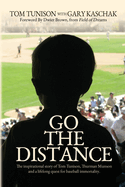 Go The Distance: The Inspirational Story of Tom Tunison, Thurman Munson and a Lifelong Quest for Baseball Immortality