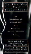 Go the Way Your Blood Beats: An Anthology of Lesbian and Gay Literary Fiction by African-American Writers