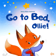 Go to Bed, Ollie: Bedtime Picture Book for Children (That Helps Children to Fall Asleep Fast)