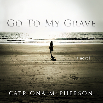 Go to My Grave - McPherson, Catriona, and Hewitt, Pearl (Narrator)