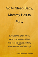 Go to Sleep Baby, Mommy Has to Party