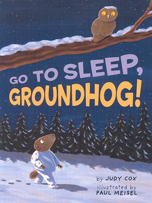 Go to Sleep, Groundhog - Cox, Judy