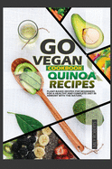 Go Vegan Cookbook Quinoa Recipes: Plant-Based Recipes for Beginers, for a Healthy and Coplete Diet in Armony with the Nature.