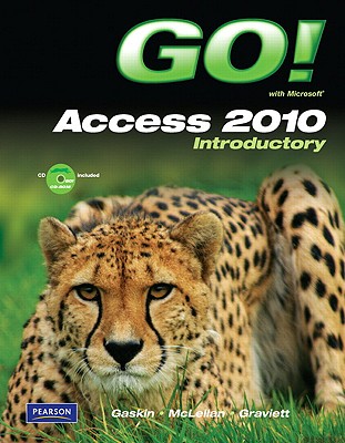 Go! with Microsoft Access 2010 Introductory - Gaskin, Shelley, and McLellan, Carolyn, and Graviett, Nancy