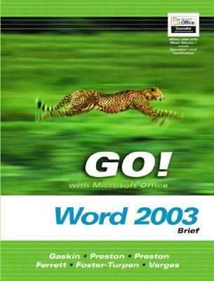 Go! with Microsoft Office Word 2003 Volume 2 - Gaskin, Shelley, and Preston, Sally, and Preston, John